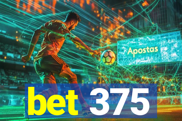 bet 375